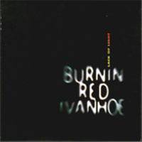 Burnin' Red Ivanhoe : Lack of Light